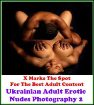 Erotica: Ukrainian Adult Erotic Nudes Photography 2 ( Erotic Photography, Erotic Stories, Nude Photos, Lesbian, She-male, Gay, Fetish, Bondage, Sex, E