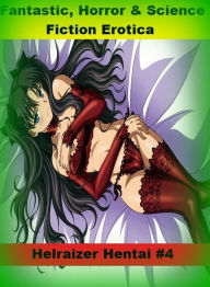 Fantastic, Horror & Science Fiction Erotica: Helraizer Hentai #4 ( Erotic Photography, Erotic Stories, Nude Photos, Naked , Adult Nudes, Breast, Domin