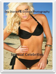 Sex Stories & Erotica Photography: Sensual Celebrities ( Erotic Photography, Erotic Stories, Nude Photos, Naked , Adult Nudes, Breast, Domination, Bar