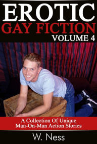 Erotic Gay Fiction Volume 4 W. Ness Author