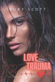 Love Trauma: A Lesbian Medical Romance Ruby Scott Author