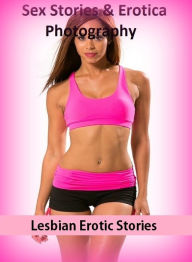 Sex Stories & Erotica Photography: Lesbian Erotic Stories ( Erotic Photography, Erotic Stories, Nude Photos, Naked , Adult Nudes, Breast, Domination,