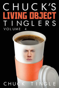 Chuck's Living Object Tinglers: Volume 4 Chuck Tingle Author