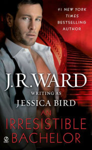 An Irresistible Bachelor J. R. Ward Author
