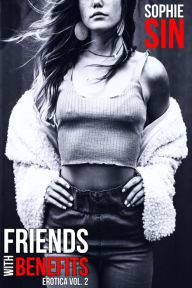 Friends With Benefits Erotica Vol. 2 Sophie Sin Author