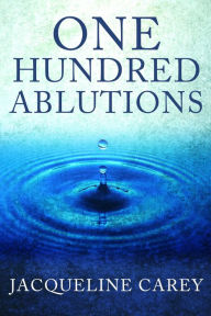One Hundred Ablutions Jacqueline Carey Author