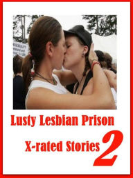 Erotic: Erotica Best of Sex Books EroticLusty Lesbian Prison X-rated Stories 2 ( sex, porn, fetish, bondage, oral, anal, ebony, hentai, domination, er