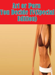 Shemale Book: She-male Naked Art or Porn You Decide? IV(Special Edition) ( sex, porn, fetish, bondage, oral, anal, ebony, hentai, domination, erotic p