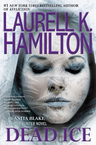 Dead Ice (Anita Blake Vampire Hunter Series #24) Laurell K. Hamilton Author