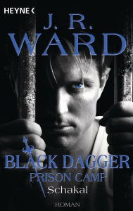 Schakal - Black Dagger Prison Camp 1: Roman J. R. Ward Author
