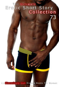 The Ultimate Erotic Short Story Collection 73: 11 Erotica Books AmorBooks.com Author