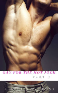 Gay for the Hot Jock Part 2 Lucas Loveless Author