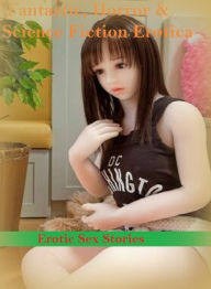 Fantastic, Horror & Science Fiction Erotica: Erotic Sex Stories ( Erotic Photography, Erotic Stories, Nude Photos, Naked , Adult Nudes, Breast, Domina
