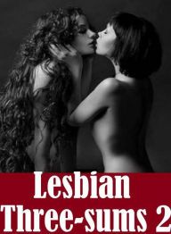Adult: Lesbian Lovers and Erotica Best of Lesbian Three-sums 2 ( sex, porn, fetish, bondage, oral, anal, ebony, hentai, domination, erotic photography