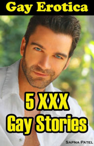 5 XXX Gay Stories: Gay Erotica Sapna Patel Author