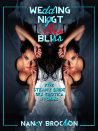 Wedding Night Sex Bliss (Five Bride Sex Erotica Stories) Nancy Brockton Author