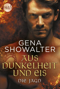 Aus Dunkelheit und Eis - Die Jagd Gena Showalter Author