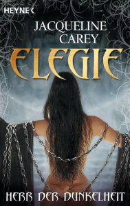 Elegie - Herr der Dunkelheit: Roman Jacqueline Carey Author