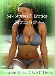 Sex Stories & Erotica Photography: Strap on Girls Drive It Deep! ( Erotic Photography, Erotic Stories, Nude Photos, Naked , Adult Nudes, Breast, Domin