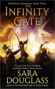 The Infinity Gate (Darkglass Mountain Series #3) Sara Douglass Author