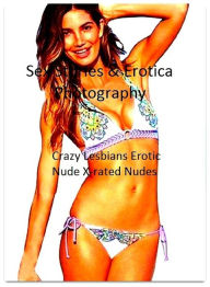 Sex Stories & Erotica Photography: Crazy Lesbians Erotic Nude X-rated Nudes ( Erotic Photography, Erotic Stories, Nude Photos, Naked , Adult Nudes, Br