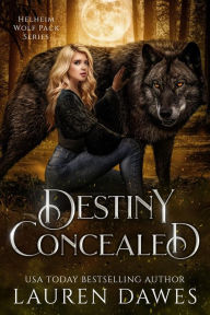 Destiny Concealed (Helheim Wolf Pack Series, #4) Lauren Dawes Author