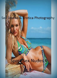 Sex Stories & Erotica Photography: Sport Sex Nudes 4 ( Erotic Photography, Erotic Stories, Nude Photos, Naked , Adult Nudes, Breast, Domination, Bare