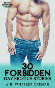 30 Forbidden Gay Erotica Stories: Erotic Collection for Men Wheeler Carman Author