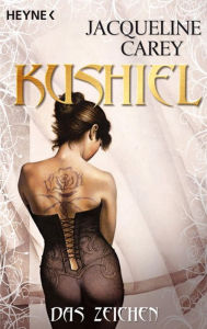 Kushiel - Das Zeichen: Roman Jacqueline Carey Author