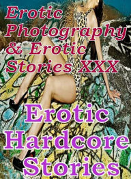 Erotica Teen: Erotic Photography & Erotic Stories XXX Erotic Hardcore Stories ( Erotic Photography, Erotic Stories, Nude Photos, Naked, Adult Nudes, D