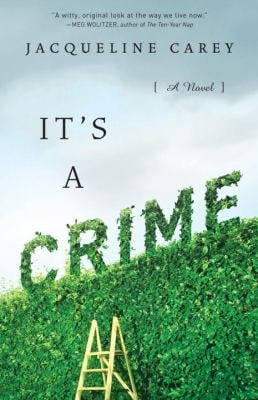 It's a Crime : A Novel by Jacqueline Carey
