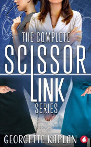 The Complete Scissor Link Series Georgette Kaplan Author