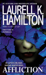 Affliction (Anita Blake Vampire Hunter Series #22) Laurell K. Hamilton Author