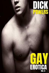 Gay Erotica Vol. 5 Dick Powers Author