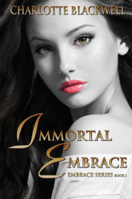 Immortal Embrace Charlotte Blackwell Author