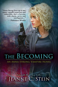 The Becoming (Anna Strong, Vampire Series #1) Jeanne C. Stein Author