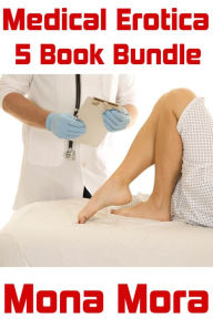 Medical Erotica 5 Book Bundle Mona Mora Author