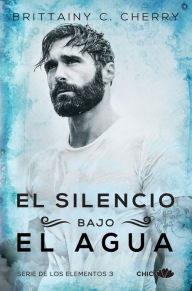 El silencio bajo el agua (Los Elementos 3) Brittainy C. Cherry Author