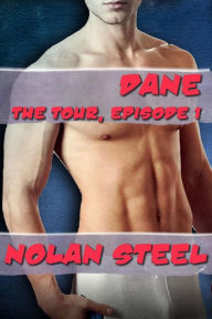 Dane - The Tour, Episode 1 Nolan Steel Author