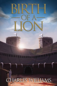 Birth of a Lion Charles Williams Author