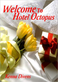 Romance Erotica: Welcome To Hotel Octopus Kenna Divens Author