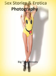 Sex Stories & Erotica Photography: Big Teen Breasts ( Erotic Photography, Erotic Stories, Nude Photos, Naked , Adult Nudes, Breast, Domination, Bare A