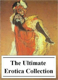 The Ultimate Erotica Collection Various Author