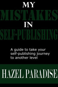 My Mistakes In Self-Publishing Hazel Paradise Author