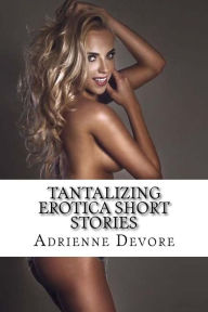 Tantalizing Erotica Short Stories: Naughty Milfs Seduce Innocent First Timer Teens Adrienne Devore Author