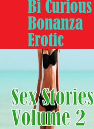 Erotica: Hot Love Club Sex Bi Curious Bonanza Erotic Sex Stories Volume 2 ( sex, porn, fetish, bondage, oral, anal, ebony, hentai, domination, erotic