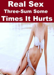 xxx:Adult Nude Sex Bonanza Real Sex Three-Sum Some Times It Hurts ( sex, porn, fetish, bondage, oral, anal, ebony, hentai, domination, erotic photogra