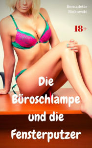 Die Büroschlampe und die Fensterputzer: Perverse Story like-erotica Author