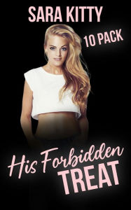 His Forbidden Treat: (Taboo, Dubcon, Dubious Consent, Forced Submission Sex, Hardcore, Gangbang, Ganged, Group Sex, Erotica Box Set, Stepdad) Sara Kit