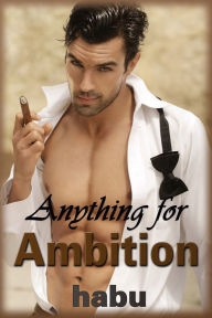 Anything for Ambition (Gay Erotica Drama) Habu Author